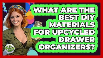 What Are The Best DIY Materials For Upcycled Drawer Organizers? - The Upcycle Lab