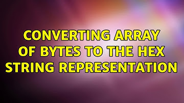 Converting array of bytes to the hex string representation