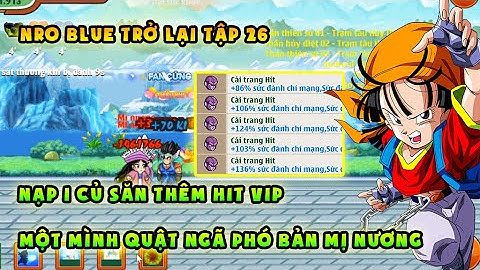 NRO BLUE Tập 26: Săn thêm cải trang Hit Vip, Một mình đi phó bản Mị Nương | NRO LẬU