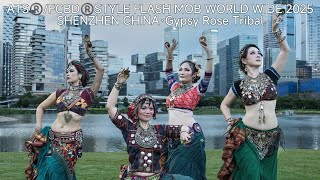 ATS®️/FCBD®️STYLE FLASH MOB WORLD WIDE 2025🌎 ~SHENZHEN CHINA~GYPSY ROSE TRIBAL(Shenzhen)