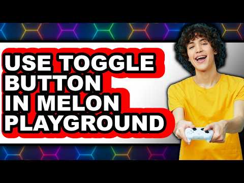 How to Use Toggle Button in Melon Playground (updated)