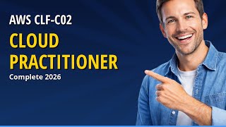 AWS Cloud Practitioner 2026 (CLF-C02) — Complete Guide to Pass