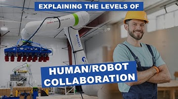 Human-Robot Collaboration - Explaining Different Levels of Collaboration Between Humans and Robots