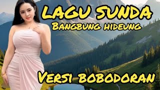 Download Lagu LAGU SUNDA||BANGBUNG HIDEUNG||VERSI BOBODORAN MP3