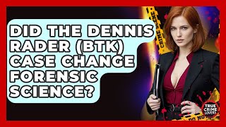 Did The Dennis Rader (BTK) Case Change Forensic Science? - True Crime Lovers