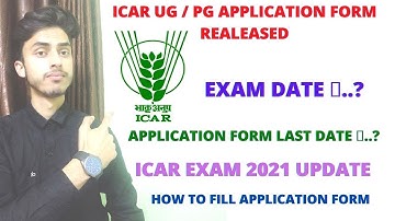 Icar ug/pg entrance exam application form Release/ icar ug entrance exam date 2021/ icar update 2021