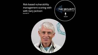 57. Risk-based vulnerability management scoring with Gary Jackson