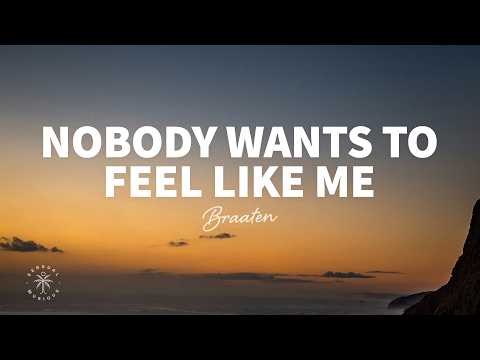 Braaten - Nobody Wants To Feel Like Me (Lyrics)