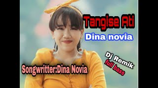 Dina novia - Tangise Ati - Dj Remik ( OFFICIAL  MUSIK VIDEO) Tarek ses semongko