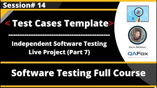 Session 14 - Independent Software Testing Live Project (Part 7) - Test Cases Template