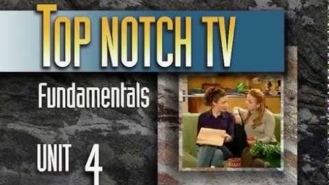 Top Notch TV Fundamentals Unit 4 Scene 1