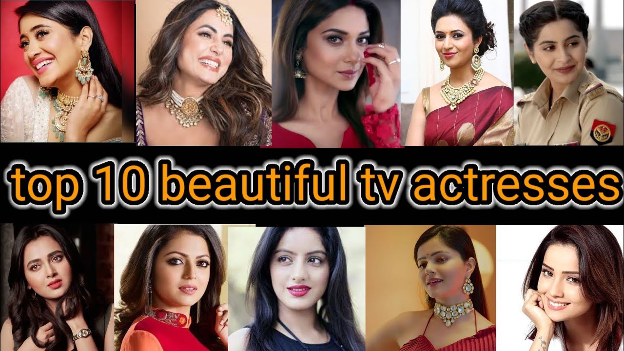 Top 10 Beautiful Tv Actresses 10 Top 10 Beautiful Tv Actresses 10