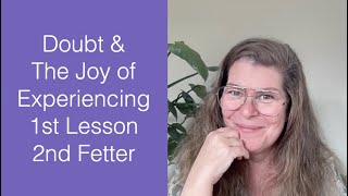 Doubt U0026 The Joy Of Experiencing  1st Lesson 2nd Fetter the Awakening Curriculum