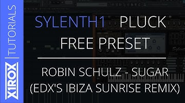 Sylenth 1 - Pluck in the style of EDX (Remix of Sugar by Robin Schulz) + Free Preset