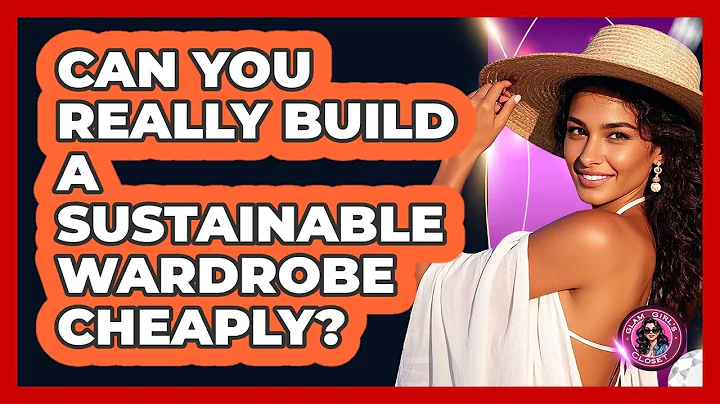 Can You Really Build A Sustainable Wardrobe Cheaply? - Glam Girl's Closet