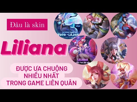 Video Đâu là skin Liliana được ưa chuộng nhất trong game... - youtube