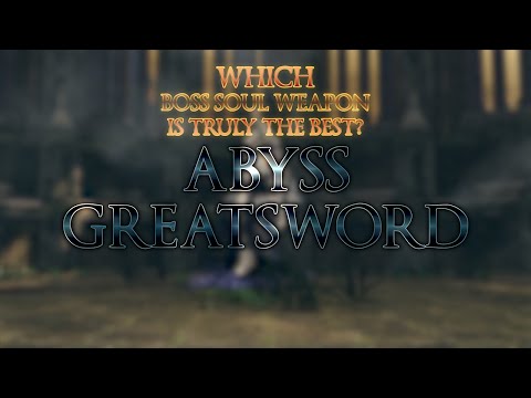 Which DS1 Boss Soul Weapon is Truly the Best? - Abyss Greatsword