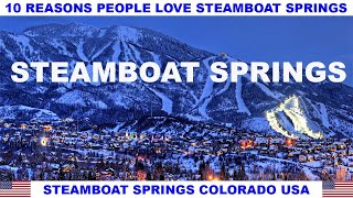 10 REASONS WHY PEOPLE LOVE STEAMBOAT SPRINGS COLORADO USA