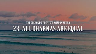 23. All Dharmas Are Equal