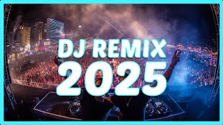 DJ REMIX 2025 - Remixes & Mashups of Popular Songs 2025 | DJ Remix Club Music Disco DJ Mix 2024