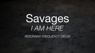 Savages - &quot;I Am Here&quot; Resonant Frequency Decay