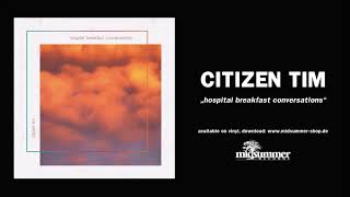 Citizen Tim - Hospital Breakfast Conversations (Full Album Stream) @MidsummerRecords