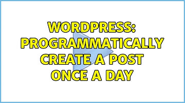 Wordpress: Programmatically create a post once a day