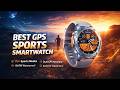 Best GPS Sports Smartwatch 2026 | Ultimate Fitness Tracking Watches