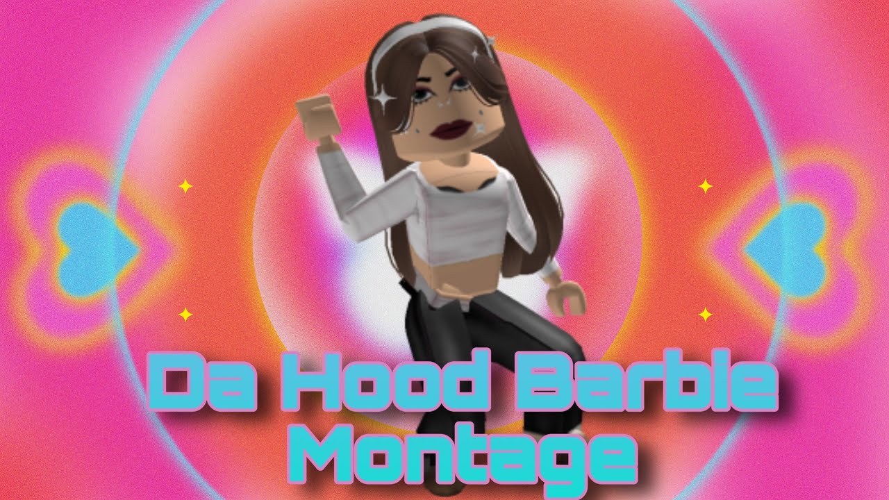 Da hood Barbie Montage Mobile player YouTube