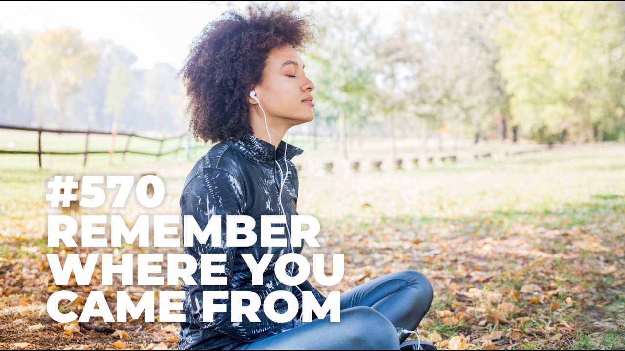 #570 - Remember Where You Came From