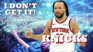 I Dont Get It Podcast: The Knicks
