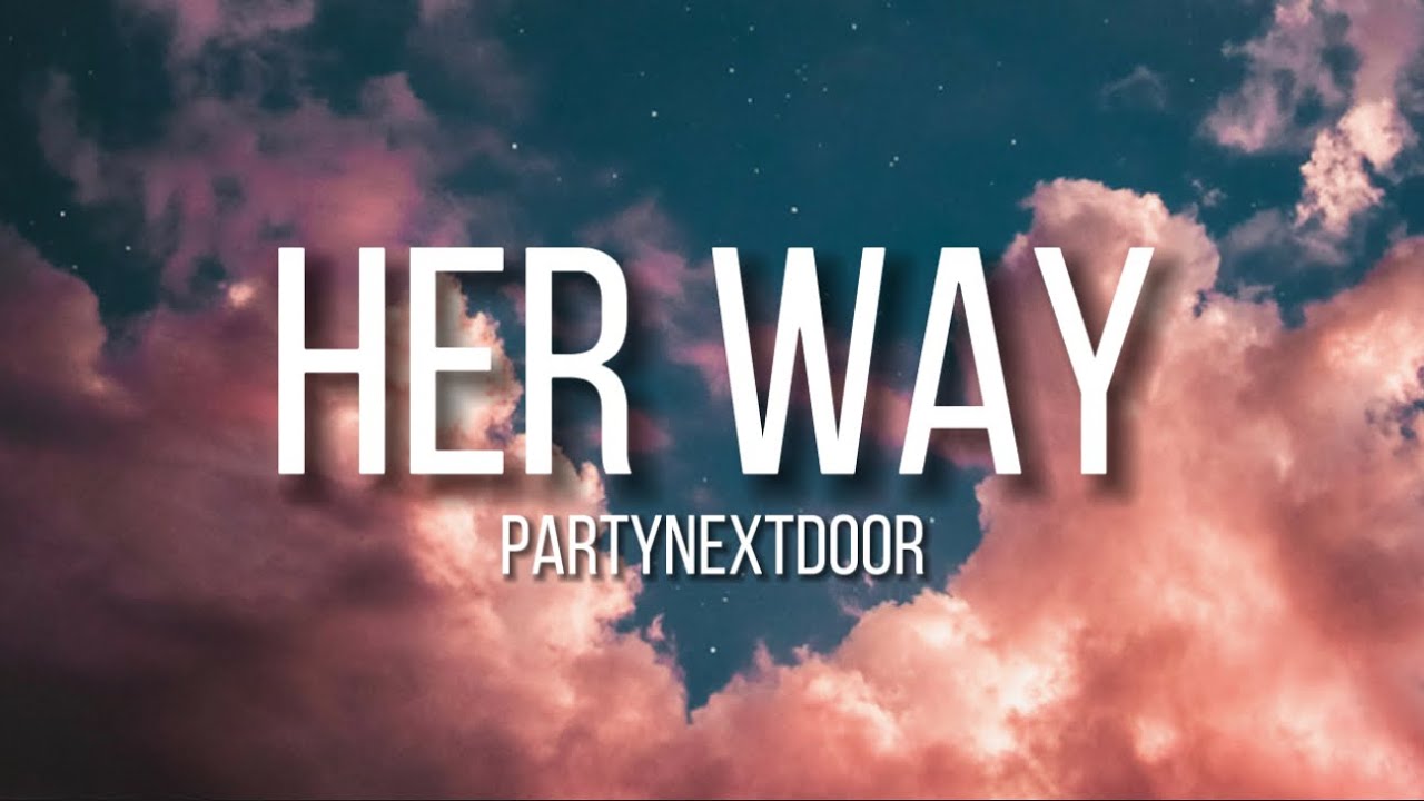 PARTYNEXTDOOR - Her Way (Sped Up + Lyrics) “she gets her way”