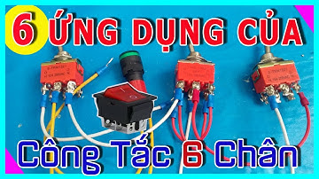 Công Tắc 6 Chân Và 6 Ứng Dụng Quan Trọng Của Nó!