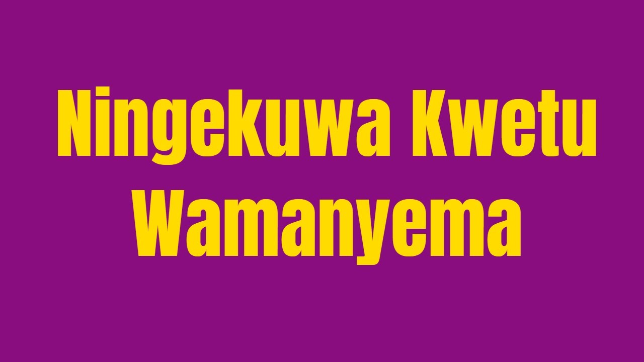 Ningekuwa Kwetu Wamanyema