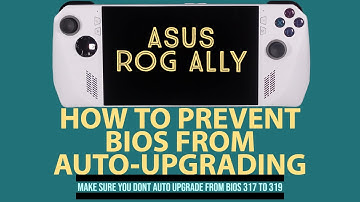 How To PREVENT BIOS from AUTO UPGRADING to 319 | Asus ROG ALLY