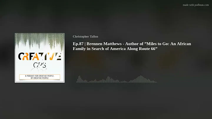 Ep.87 | Brennen Matthews - Author of Miles to Go: ...