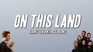 Saint Levant, Sol Band - On This Land (Paroles)