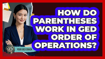 How Do Parentheses Work In GED Order Of Operations? - Your GED Coach
