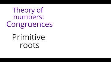 Theory of numbers: Congruences: Primitive roots
