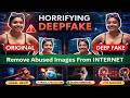 What is deepfake || Remove Your Abused Images From INTERNET || HORRIFYING DEEPFAKE