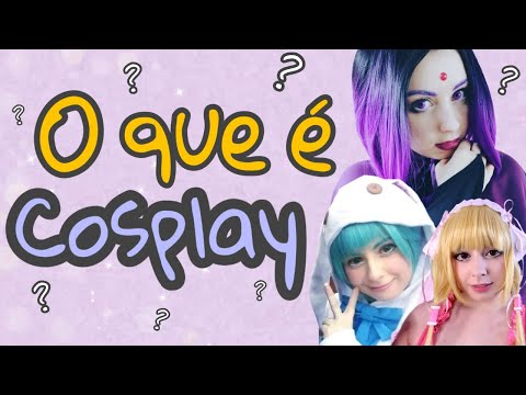 O que é COSPLAY??? + Dicas de "COMO" eu escolho os MEUS COSPLAYS ✨🤗