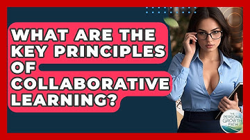 What Are The Key Principles Of Collaborative Learning? - The Personal Growth Path