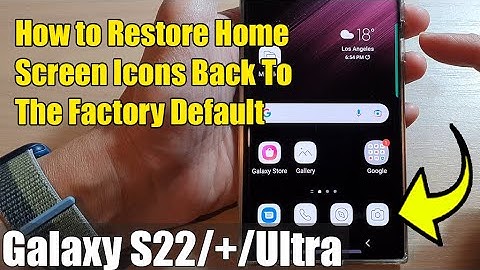 Galaxy S22/S22+/Ultra: How to Restore Home Screen Icons Back to The Factory Default