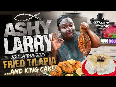 Fried Tilapia & King Cake Bundt Cake | Ashy Larry’s Ash Wednesday Kitchen Takeover