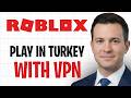 How To Play Roblox In Turkey With A VPN (2026) | Full Guide ✅