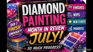 Diamond Painting Month in Review | July 2026 Progress Update