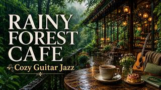Cozy Guitar Jazz in a Rainy Forest Cafe ☕ Music for Study & Work