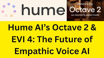 Hume AI’s Octave 2 & EVI 4: The Future of Empathic Voice AI