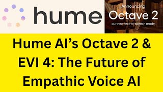Hume AI’s Octave 2 & EVI 4: The Future of Empathic Voice AI Wealth
