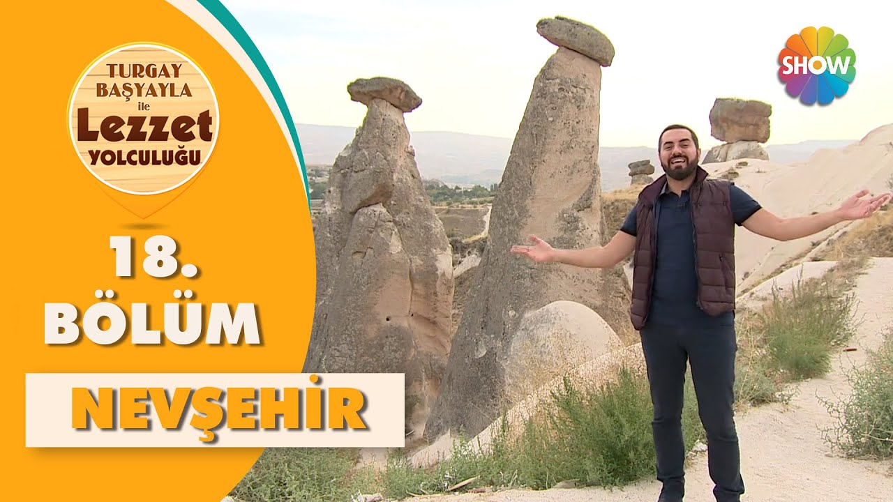 Turgay Başyayla ile Lezzet Yolculuğu 18. Bölüm | Nevşehir